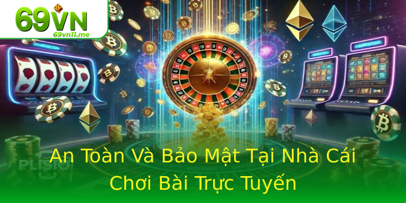An Toàn Và Bảo Mật Tại Nhà Cái Chơi Bài Trực Tuyến An Toàn Và Bảo Mật Tại Nhà Cái Chơi Bài Trực Tuyến