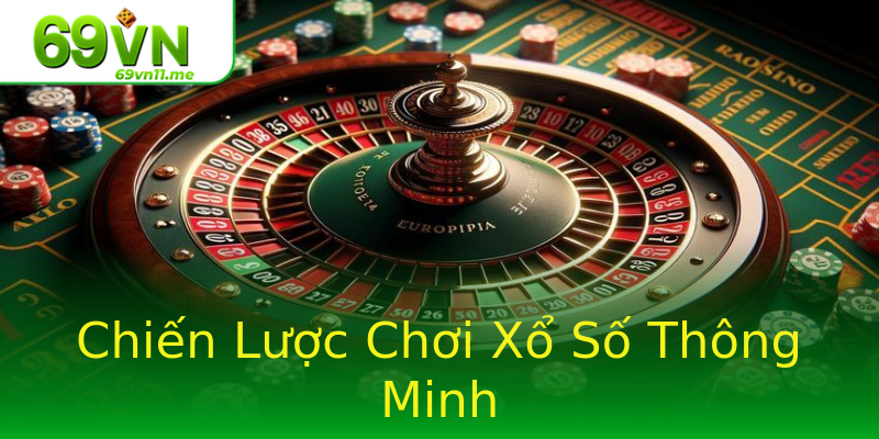Chiến Lược Chơi Xổ Số Thông Minh Chiến Lược Chơi Xổ Số Thông Minh