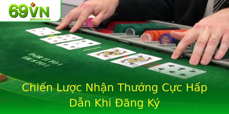 Chiến Lược Nhận Thưởng Cực Hấp Dẫn Khi Đăng Ký Chiến Lược Nhận Thưởng Cực Hấp Dẫn Khi Đăng Ký
