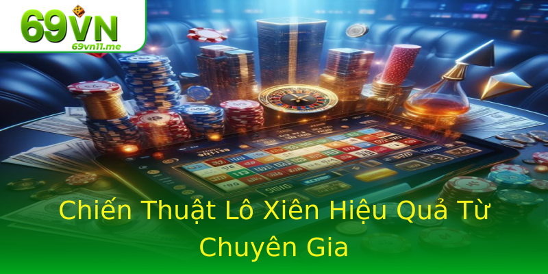 Chiến Thuật Lô Xiên Hiệu Quả Từ Chuyên Gia Chiến Thuật Lô Xiên Hiệu Quả Từ Chuyên Gia