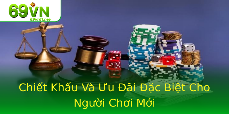 Chiết Khấu Và Ưu Đãi Đặc Biệt Cho Người Chơi Mới Chiết Khấu Và Ưu Đãi Đặc Biệt Cho Người Chơi Mới