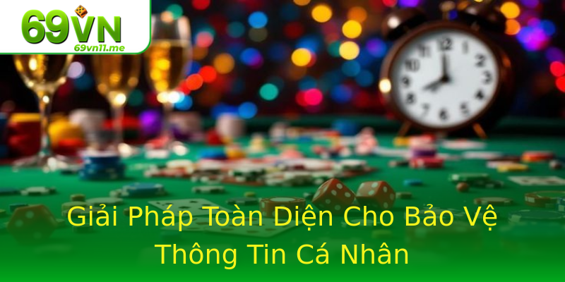 Giải Pháp Toàn Diện Cho Bảo Vệ Thông Tin Cá Nhân Giải Pháp Toàn Diện Cho Bảo Vệ Thông Tin Cá Nhân