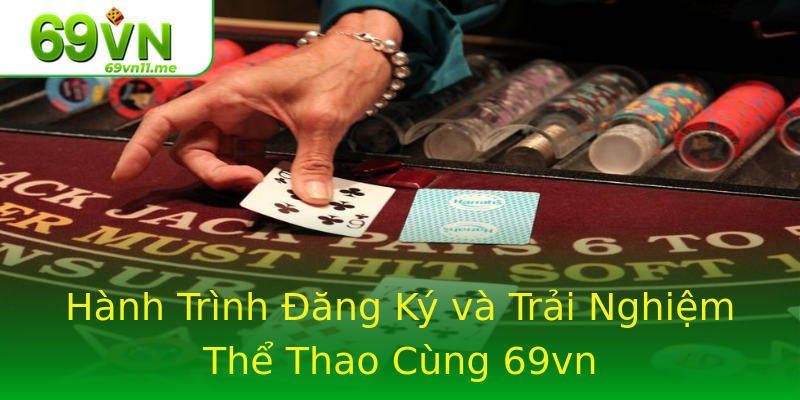 Hành Trình Đăng Ký và Trải Nghiệm Thể Thao Cùng 69vn Hành Trình Đăng Ký và Trải Nghiệm Thể Thao Cùng 69vn