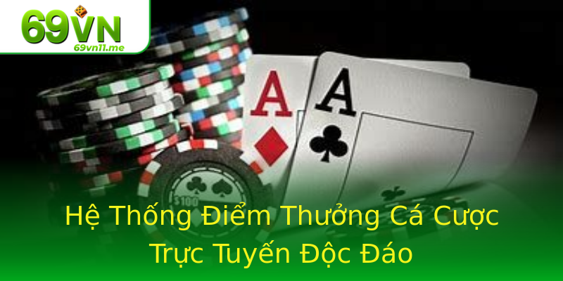 Hệ Thống Điểm Thưởng Cá Cược Trực Tuyến Độc Đáo Hệ Thống Điểm Thưởng Cá Cược Trực Tuyến Độc Đáo