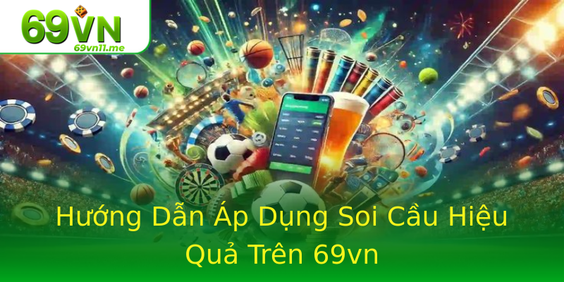 Hướng Dẫn Áp Dụng Soi Cầu Hiệu Quả Trên 69vn Hướng Dẫn Áp Dụng Soi Cầu Hiệu Quả Trên 69vn