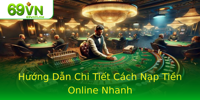 Hướng Dẫn Chi Tiết Cách Nạp Tiền Online Nhanh Hướng Dẫn Chi Tiết Cách Nạp Tiền Online Nhanh