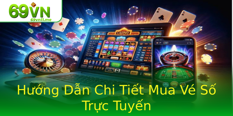 Hướng Dẫn Chi Tiết Mua Vé Số Trực Tuyến Hướng Dẫn Chi Tiết Mua Vé Số Trực Tuyến