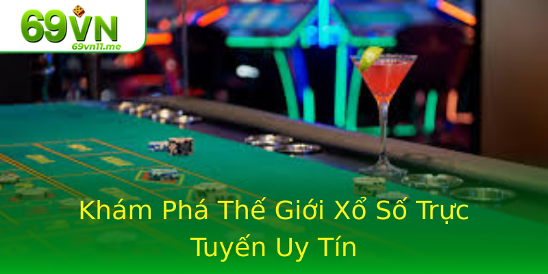 Khám Phá Thế Giới Xổ Số Trực Tuyến Uy Tín Khám Phá Thế Giới Xổ Số Trực Tuyến Uy Tín