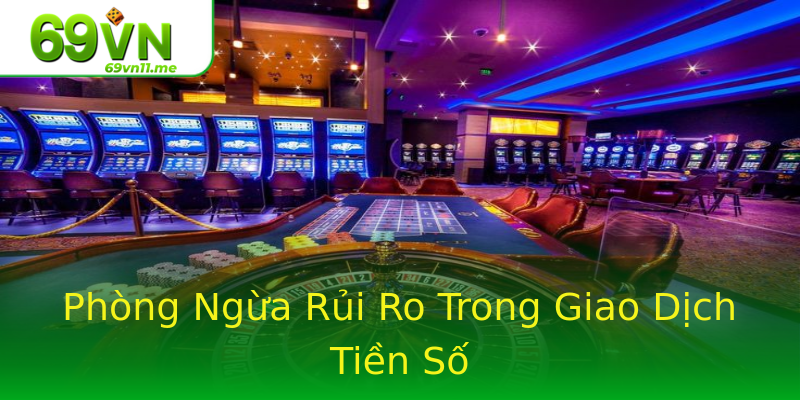 Phòng Ngừa Rủi Ro Trong Giao Dịch Tiền Số Phòng Ngừa Rủi Ro Trong Giao Dịch Tiền Số