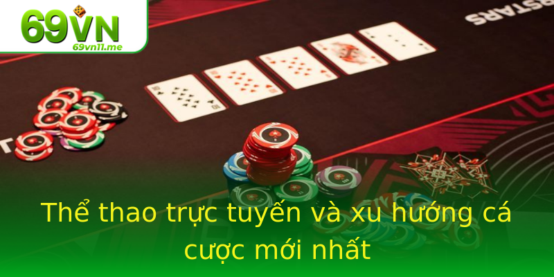 Thể thao trực tuyến và xu hướng cá cược mới nhất Thể thao trực tuyến và xu hướng cá cược mới nhất