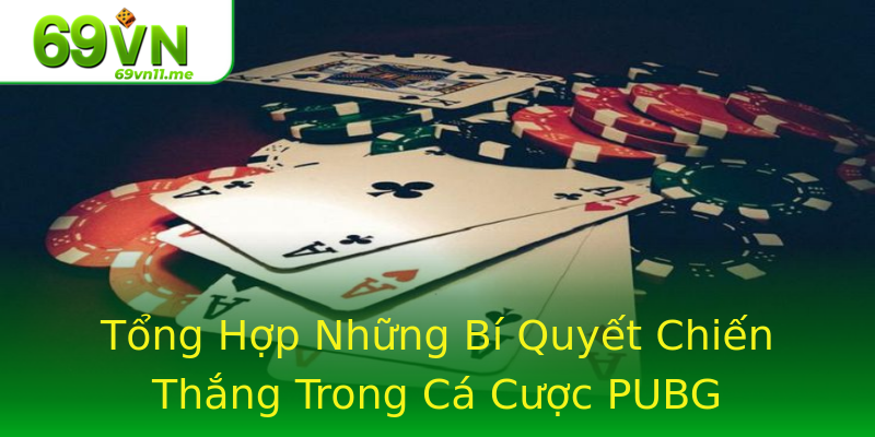 Tổng Hợp Những Bí Quyết Chiến Thắng Trong Cá Cược PUBG Tổng Hợp Những Bí Quyết Chiến Thắng Trong Cá Cược PUBG