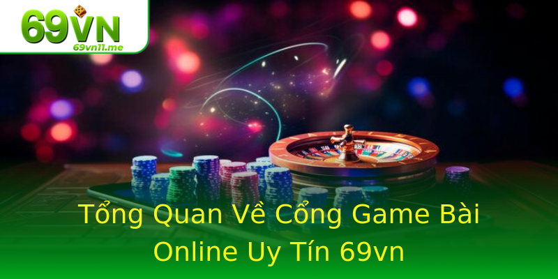 Tổng Quan Về Cổng Game Bài Online Uy Tín 69vn Tổng Quan Về Cổng Game Bài Online Uy Tín 69vn