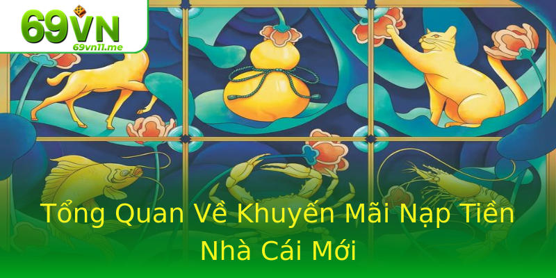 Tổng Quan Về Khuyến Mãi Nạp Tiền Nhà Cái Mới Tổng Quan Về Khuyến Mãi Nạp Tiền Nhà Cái Mới
