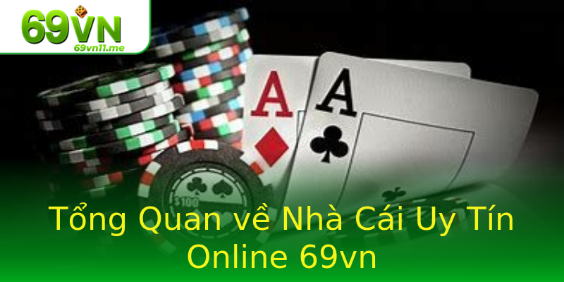 Tổng Quan về Nhà Cái Uy Tín Online 69vn Tổng Quan về Nhà Cái Uy Tín Online 69vn