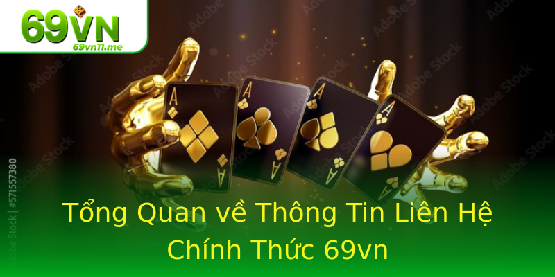 Tổng Quan về Thông Tin Liên Hệ Chính Thức 69vn Tổng Quan về Thông Tin Liên Hệ Chính Thức 69vn